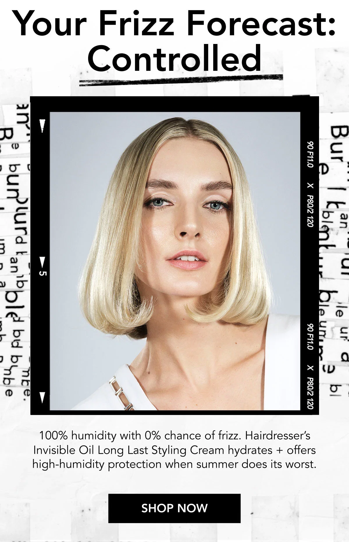 Your Frizz Forecast: Controlled | 100% humidity with 0% chance of frizz. Hairdresser’s Invisible Oil Long Last Styling Cream hydrates + offers high-humidity protection when summer does its worst. | SHOP NOW Your Frizz Forecast: Controlled | 100% humidity with 0% chance of frizz. Hairdresser’s Invisible Oil Long Last Styling Cream hydrates + offers high-humidity protection when summer does its worst. | SHOP NOW