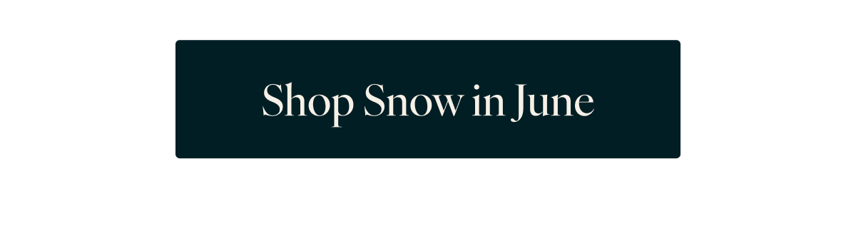 Shop Snow in June