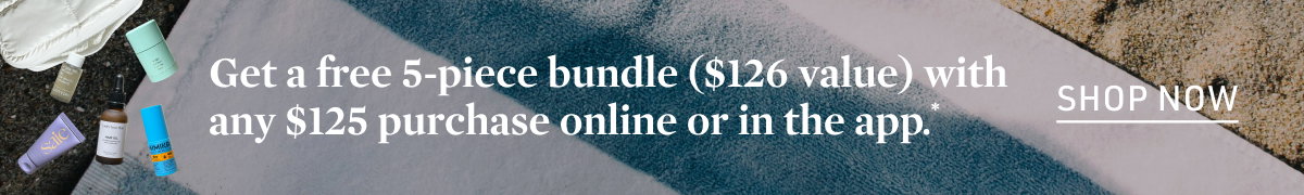 Get a free 5-piece bundle ($126 value) with any $125 purchase online or in the app