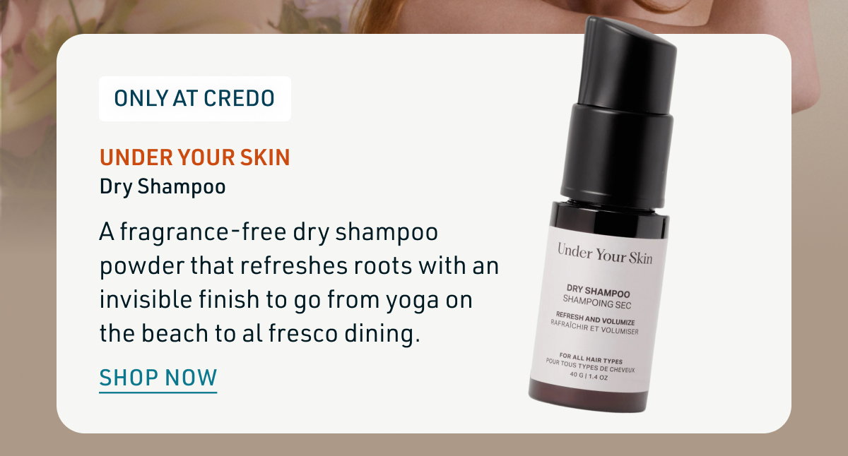 Under Your Skin Dry Shampoo