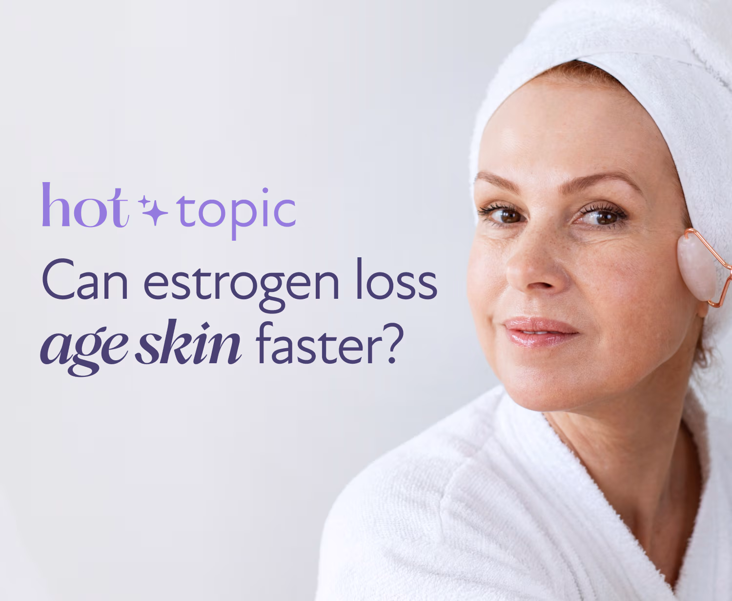 Hot Topic: Can estrogen loss age skin faster?