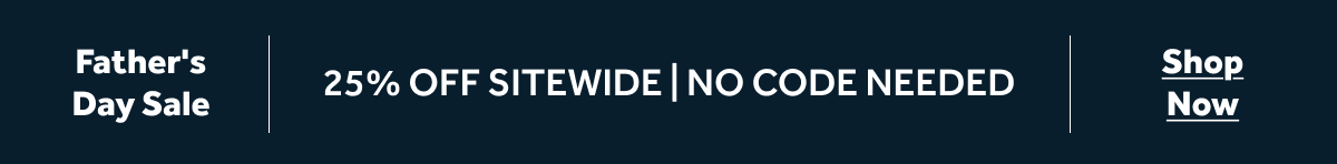 25% OFF SITEWIDE | NO CODE NEEDED