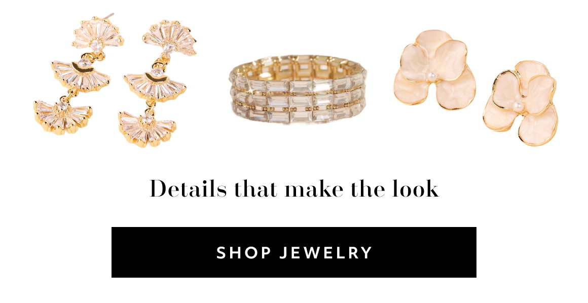 Details that make the look SHOP jewelry
