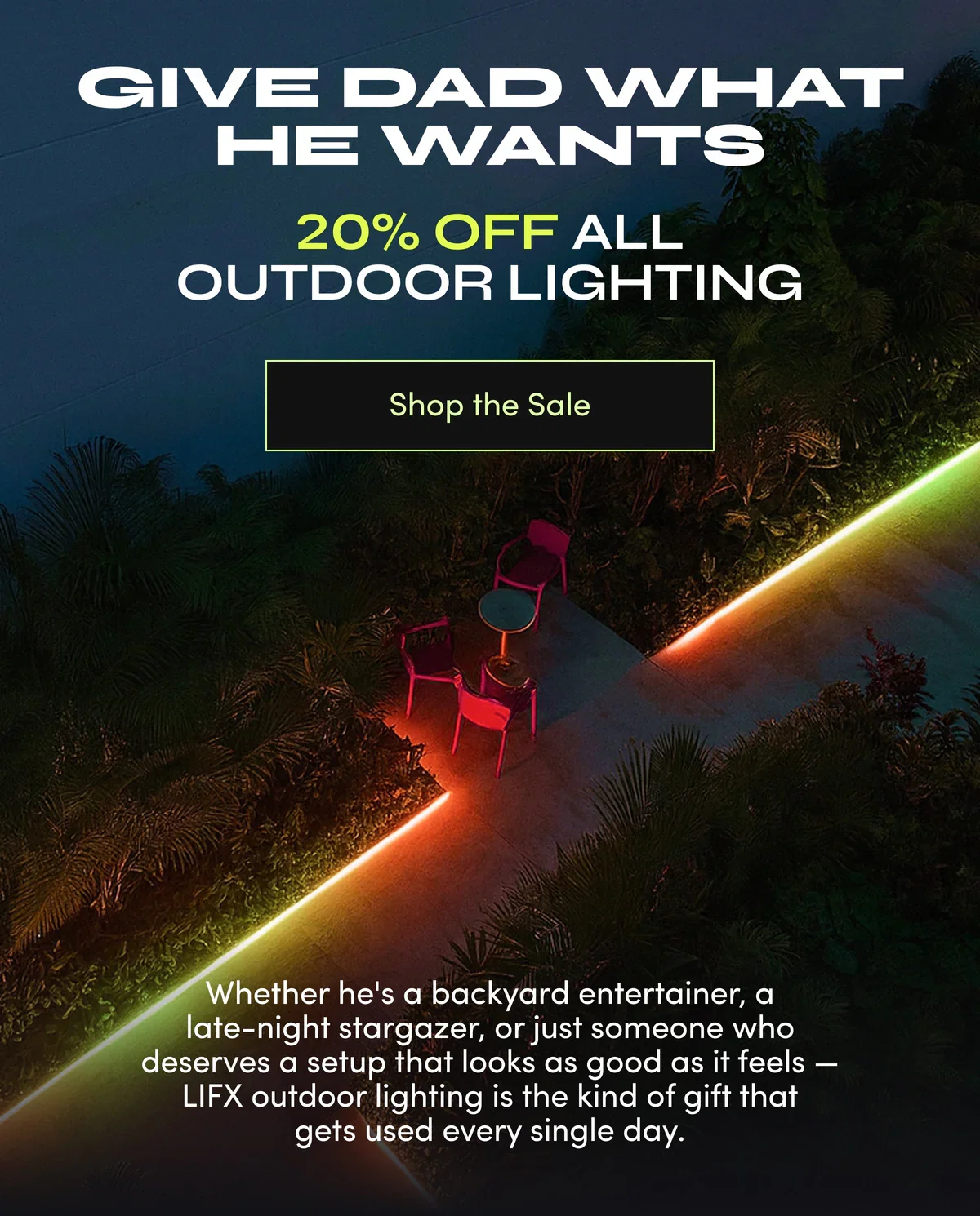 give dad what he wants | 20% Off all outdoor lighting | Shop the Sale
