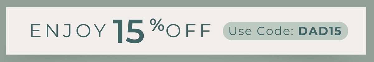 Enjoy 15% off Use Code DAD15