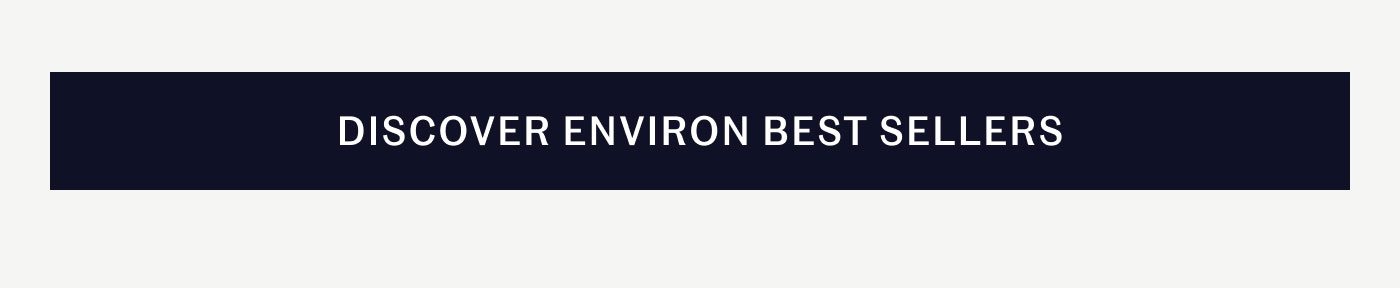 DISCOVER ENVIRON BEST SELLERS