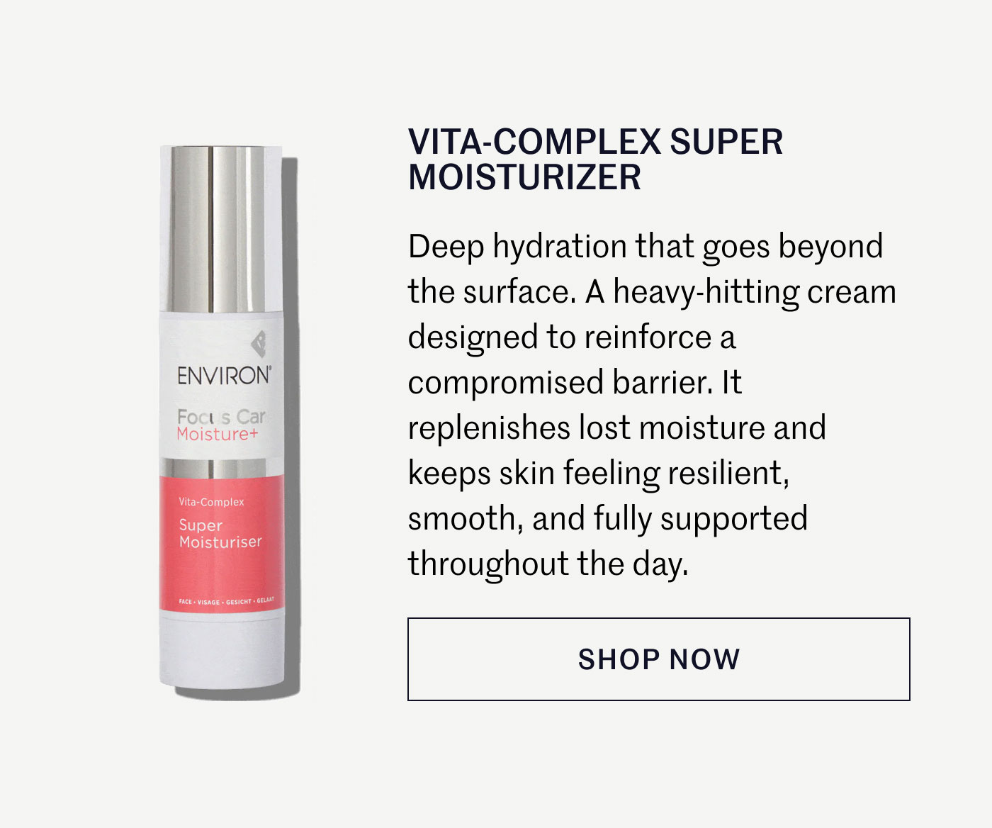 VITA-COMPLEX SUPER MOISTURIZER  Deep hydration that goes beyond the surface. A heavy-hitting cream designed to reinforce a compromised barrier. It replenishes lost moisture and keeps skin feeling resilient, smooth, and fully supported throughout the day.  SHOP NOW