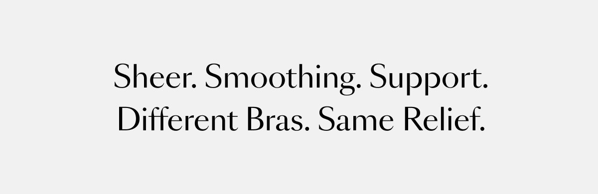 Sheer. Smoothing. Support.