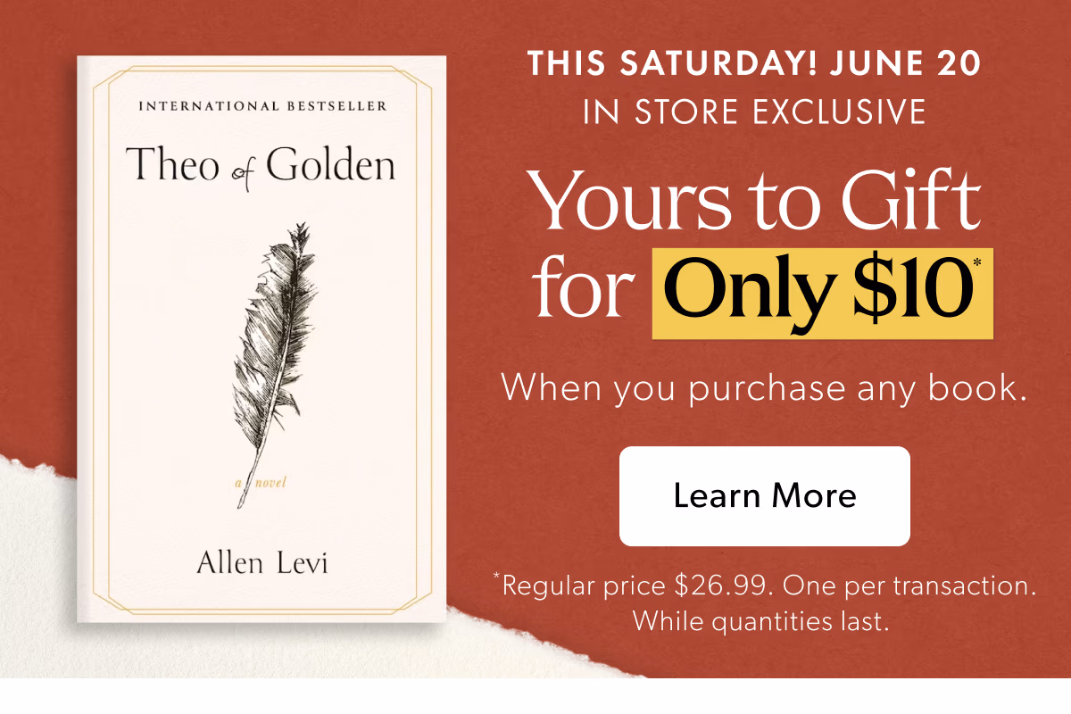 THIS SATURDAY! JUNE 20 IN STORE EXCLUSIVE | Yours to Gift only $10 When you purchase any book.