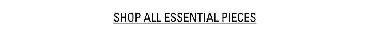 Shop All Essential Pieces