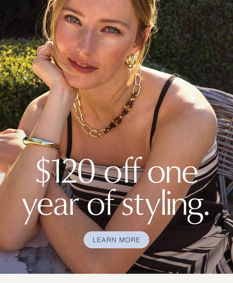 $120 off one year of styling. LEARN MORE. Fashion image.