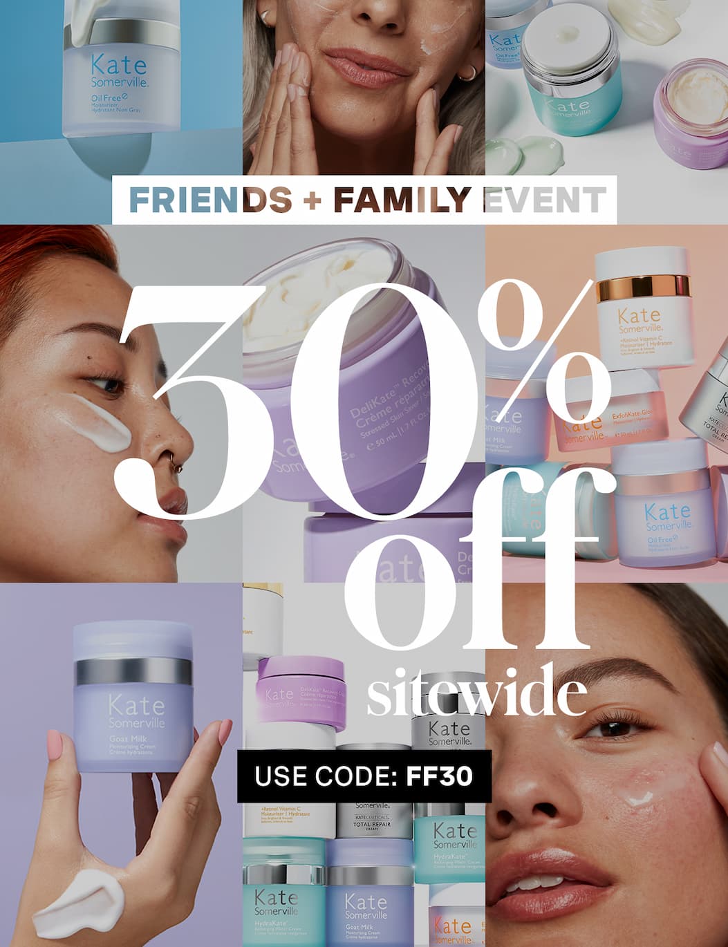 FRIENDS + FAMILY EVENT | 30% off sitewide | USE CODE: FF30