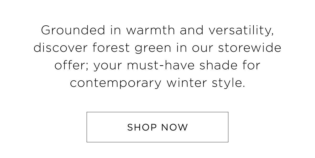30% Off Storewide. New Woman Arrivals. Discover forest green in our storewide offer. Shop Now.