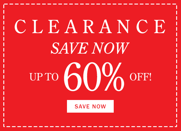 Clearance. Save Now Up to 60% Off! Save Now