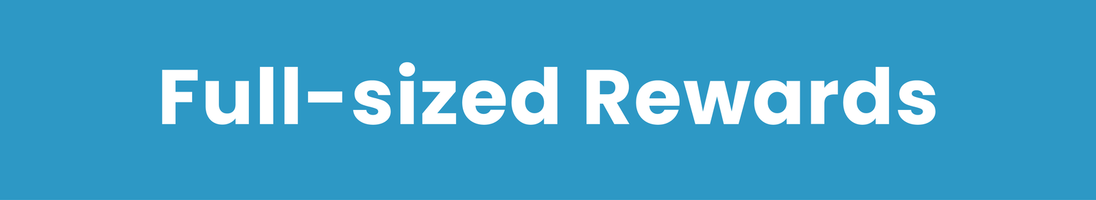 Full-sized Rewards