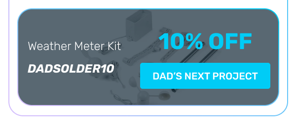Weather Meter Kit DADSOLDER10 | 10% OFF | DAD’S NEXT PROJECT