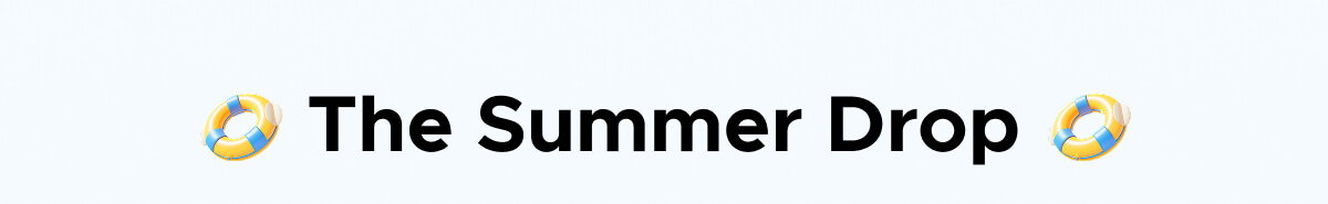 The Summer Drop 
