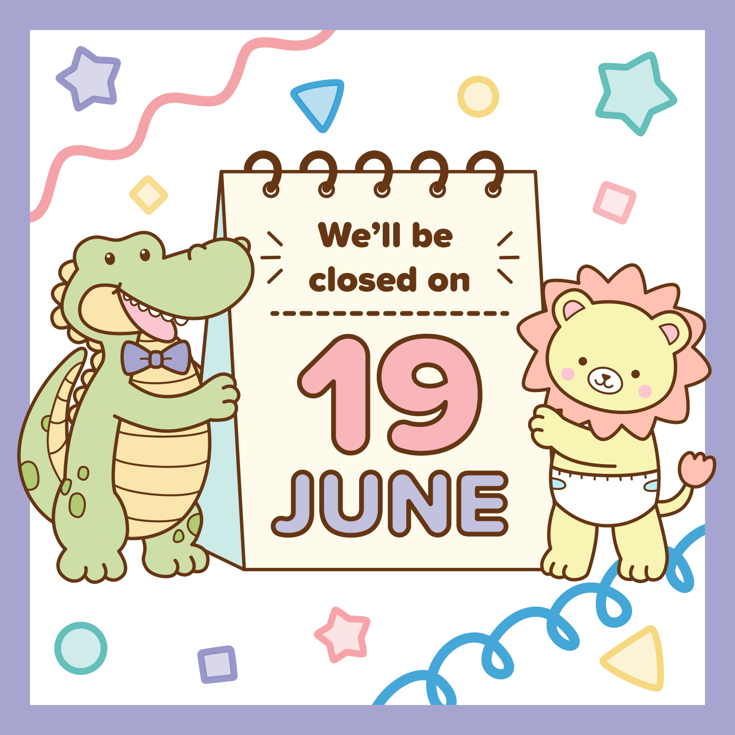 We'll be closed on June 19th.