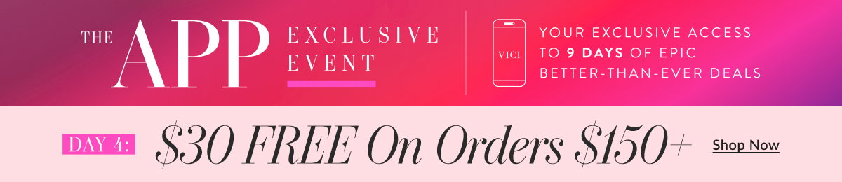 The App Exclusive: Day 4: $30 Free On Orders $150+