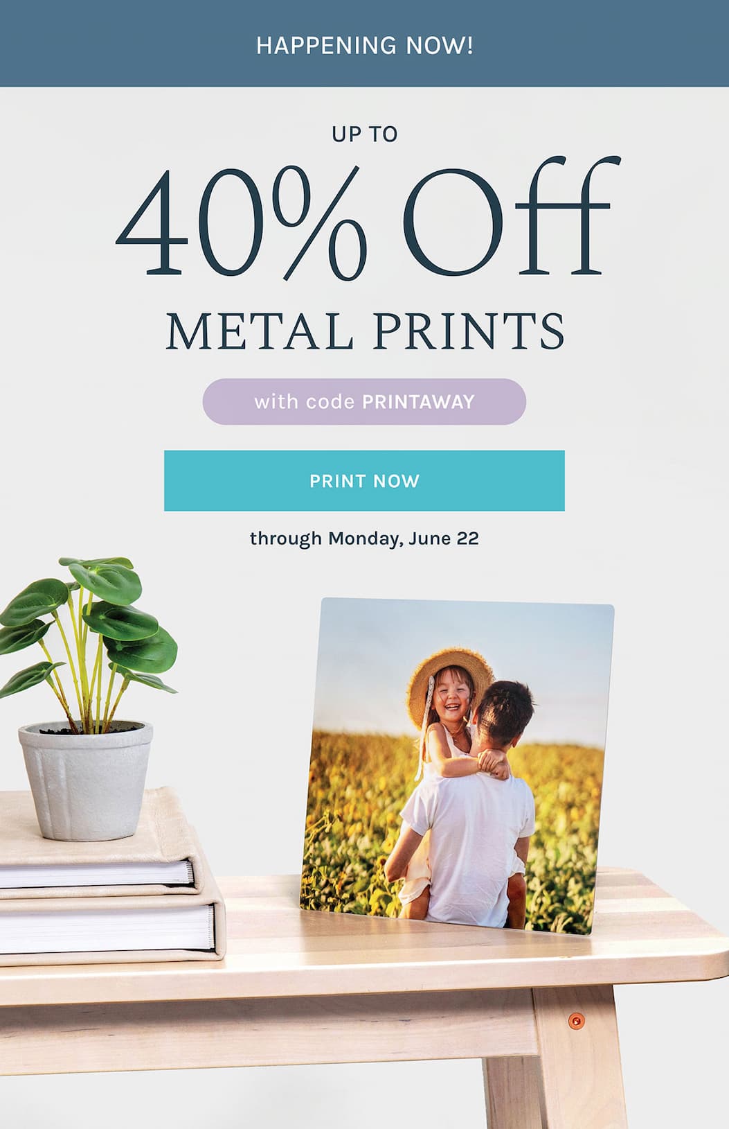 Up to 40% off Metal Prints with code PRINTAWAY now through Monday, June 22