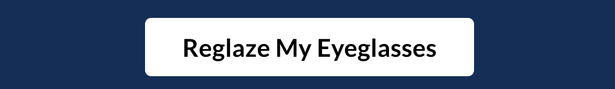 Reglaze Eyeglasses