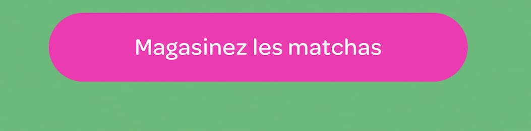 Magasinez les matchas