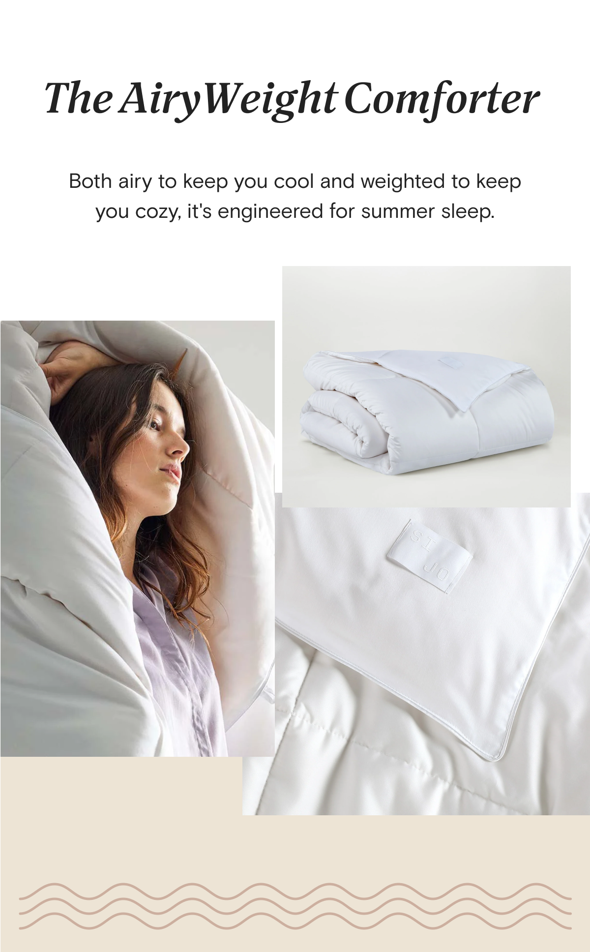 The AiryWeight Comforter - Both airy to keep you cool and weighted to keep you cozy, it's engineered for summer sleep.