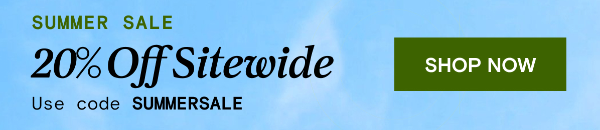 SUMMER SALE | 20% Off Sitewide | SHOP NOW - Use code SUMMERSALE