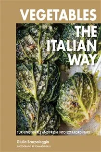 Vegetables the Italian Way, by Giulia Scarpaleggia