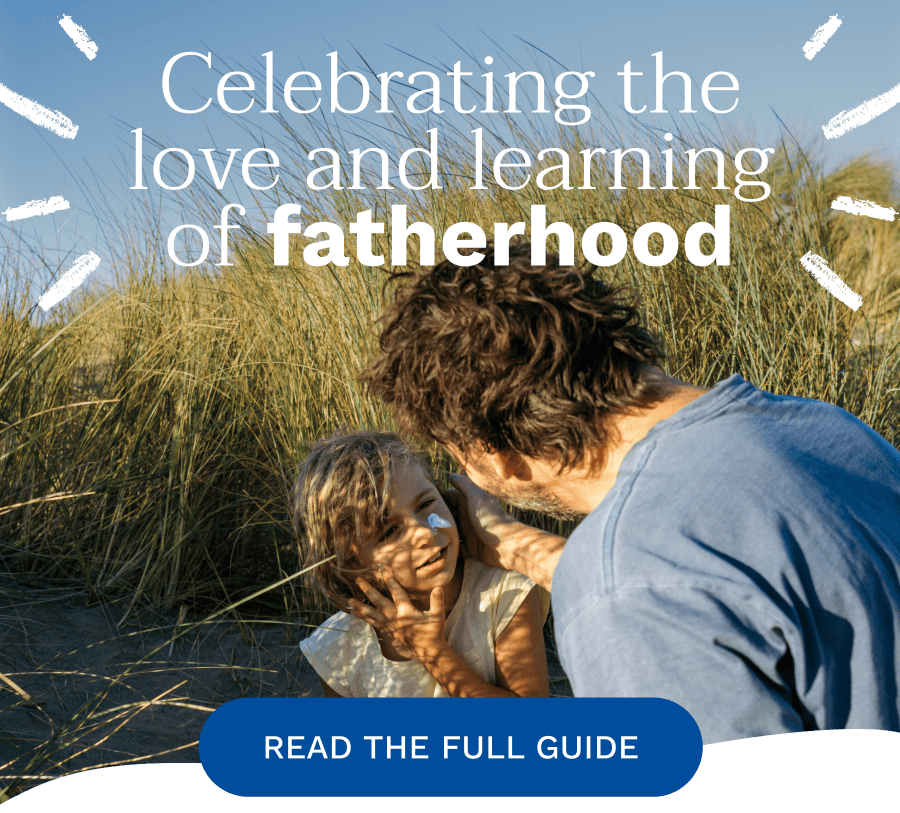 Celebrating the love and learning of fatherhood | Read the full guide