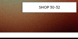 Shop Sizes 30-32
