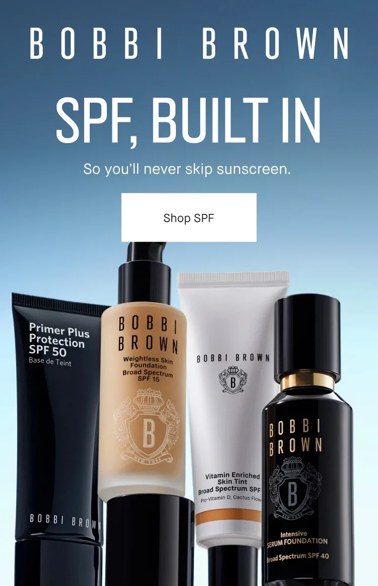 BOBBI BROWN | SPF, BUILT IN | So you'll never skip sunscreen. | Shop SPF