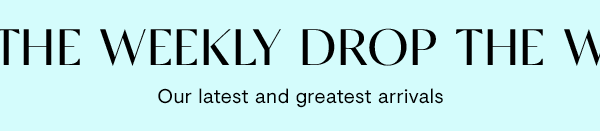 Weekly drop