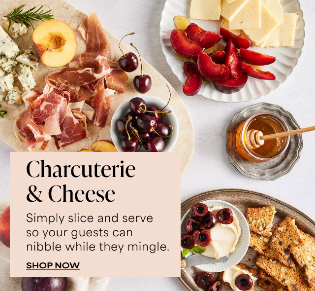 Charcuterie & Cheese - Simply slice and serve so your guests can nibble while they mingle.   