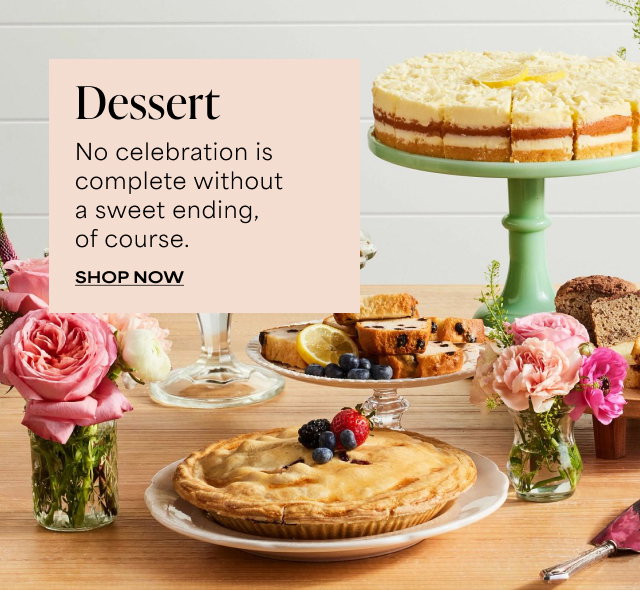 Dessert - No celebration is complete without a sweet ending, of course. 