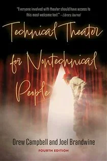 Technical Theater for Nontechnical People (Fourth Edition), by Drew Campbell