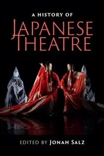 A History of Japanese Theatre, edited by Jonah Salz