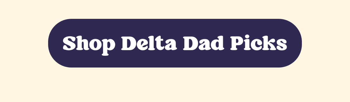 Shop Delta Dad Picks