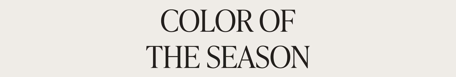 COLOR OF THE SEASON