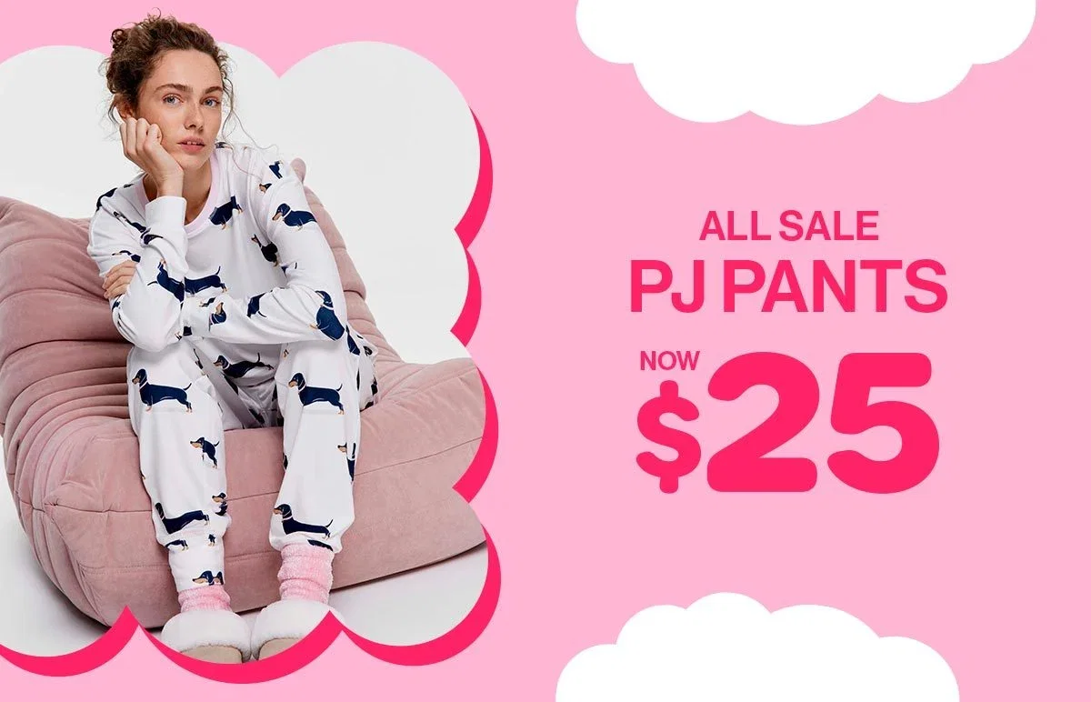 All Sale PJ Pants Now $25