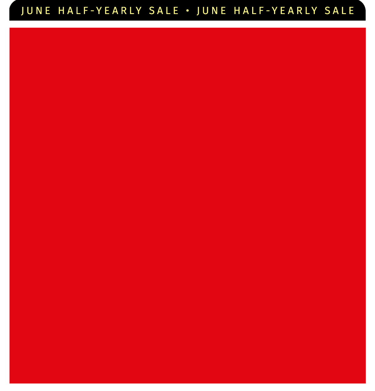JUNE HALF-YEARLY SALE UP TO 55% OFF