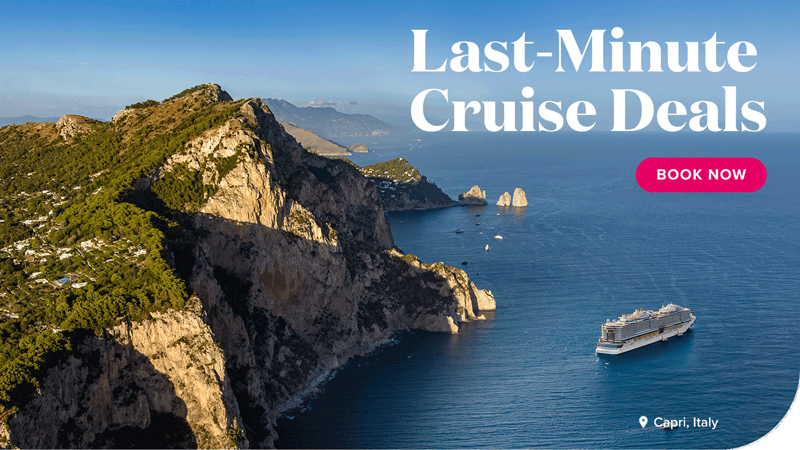 Last-Minute Cruise Deals. Book now.