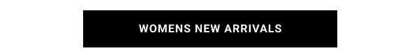 WOMENS NEW ARRIVALS