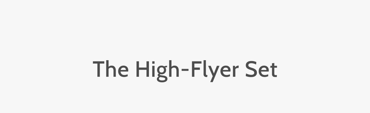The High-Flyer Set.