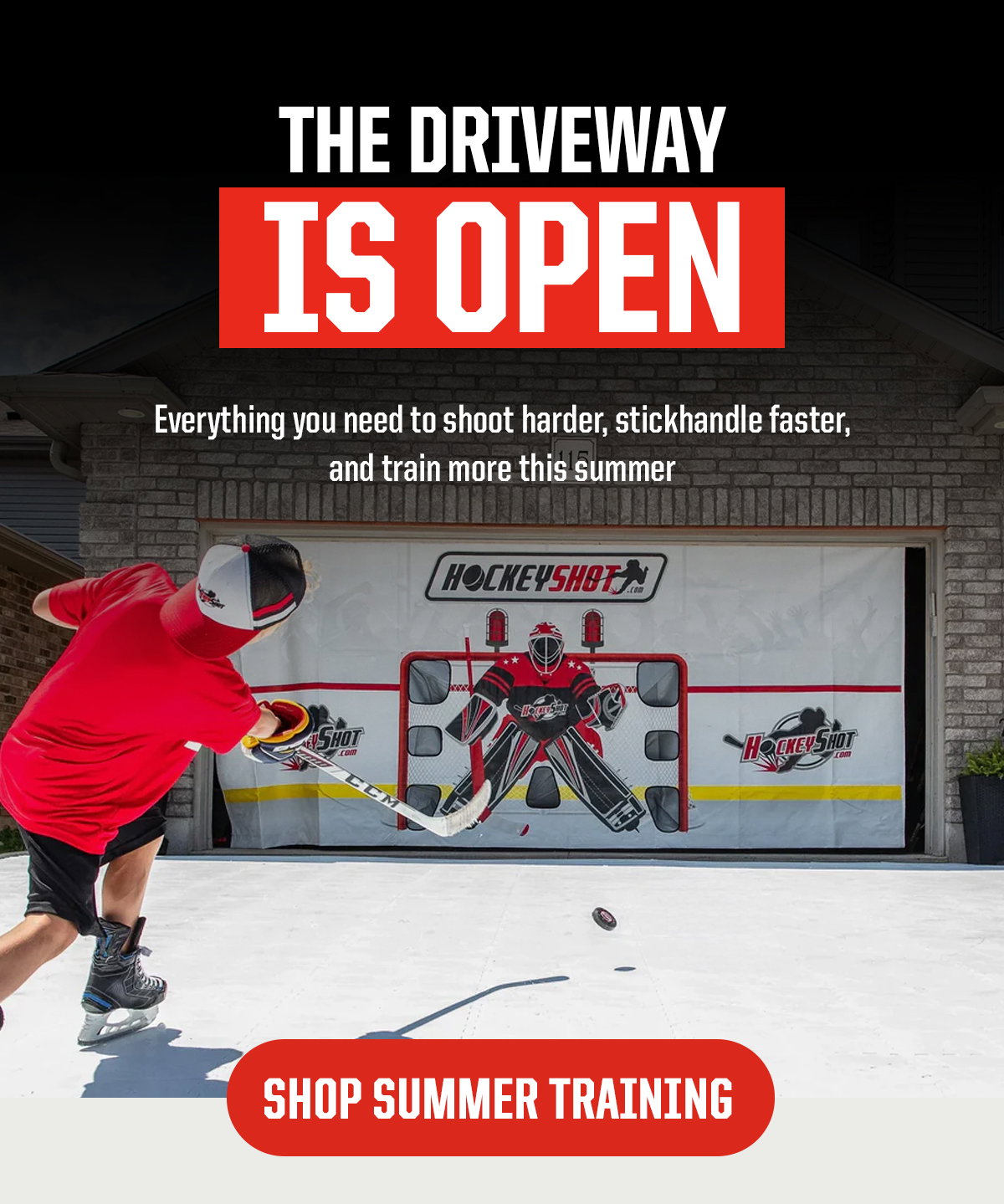 Headline: The Driveway Is Open. Subheader: Everything you need to shoot harder, stickhandle faster, and train more this summer. CTA: Shop Summer Training