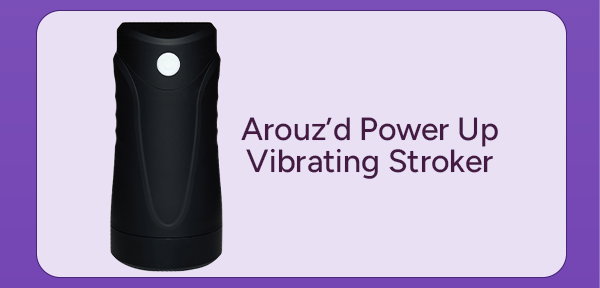Power Up Vibrating Stroker - Arouz'd
