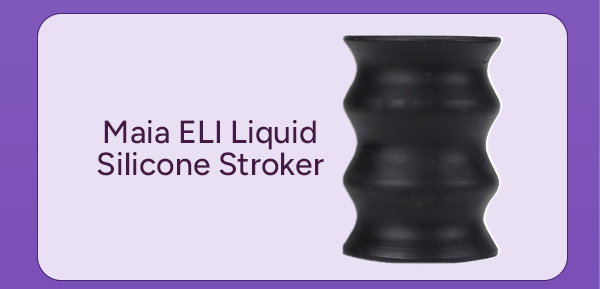 Maia ELI Liquid Silicone Stroker
