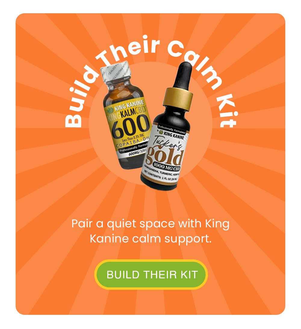 Build Their Calm Kit: Pair a quiet space with King Kanine calm support: