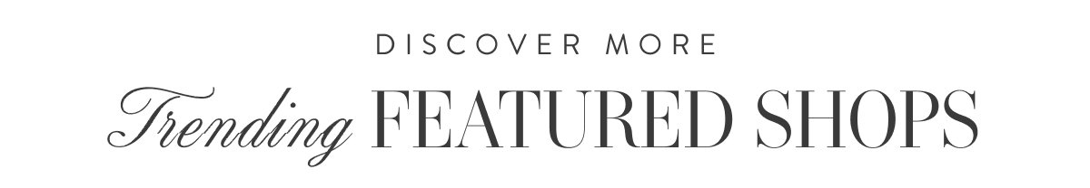 Discover Trending Featured Shops