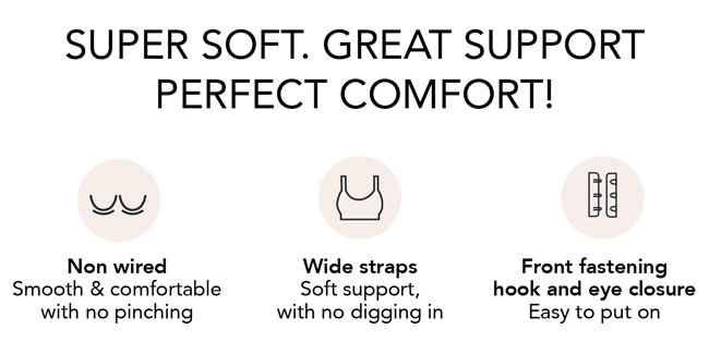 SUPER SOFT. GREAT SUPPORT. PERFECT COMFORT!